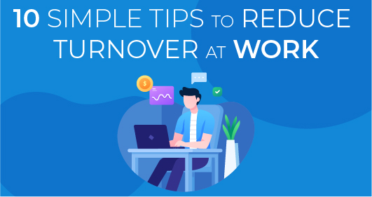 10 Simple Tips To Reduce Employee Turnover At Work