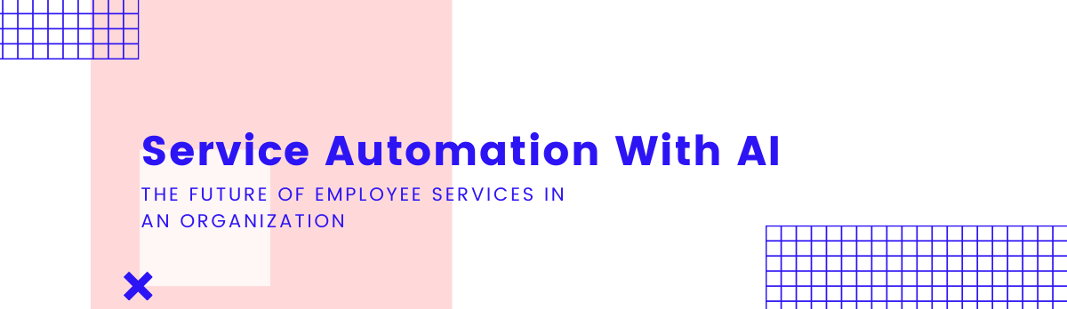 Service Automation With Ai: The Future Of Employee Services In An Organization