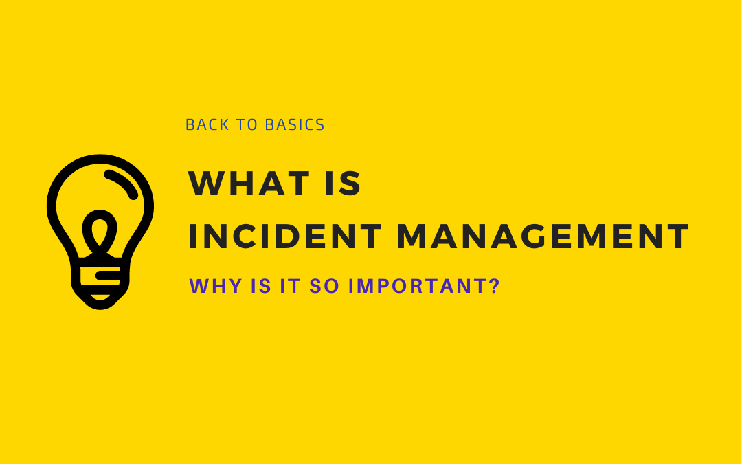 What Is Incident Management And Why Is It So Important?