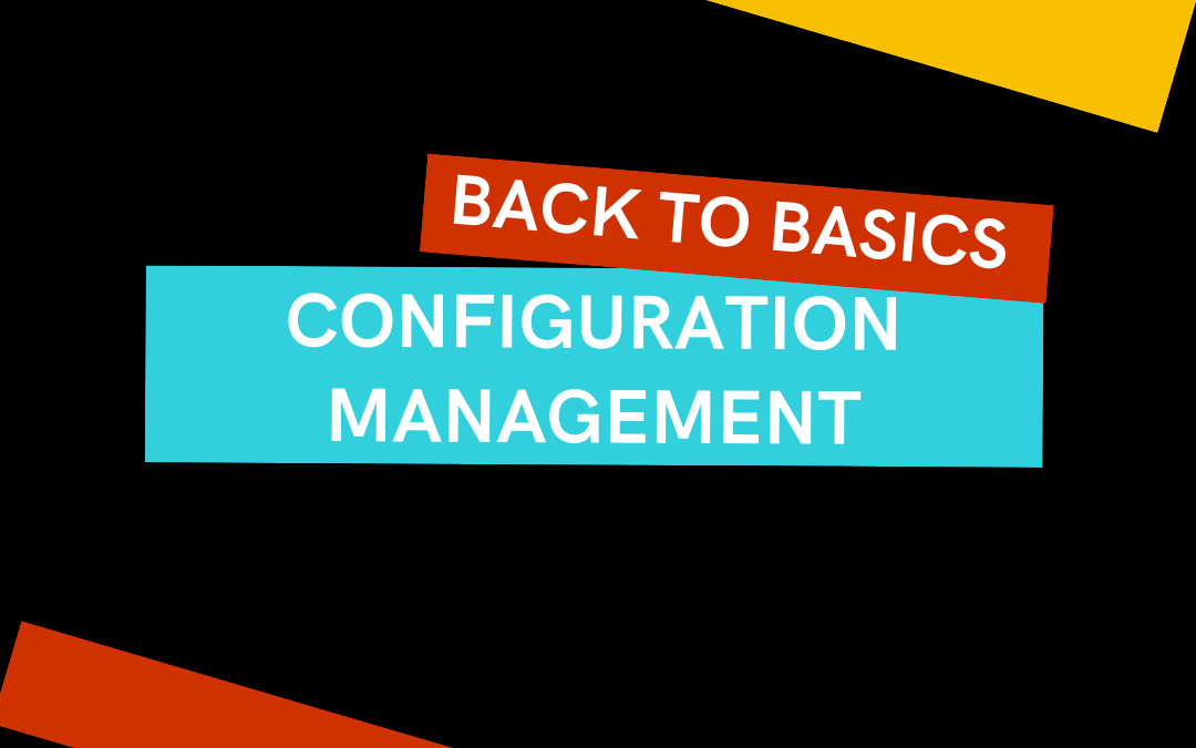 What Is Configuration Management And Key Terms Associated With It?