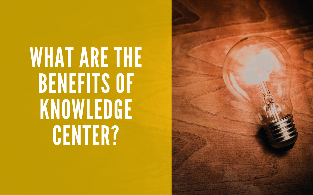What Are The Benefits Of Knowledge Centers?