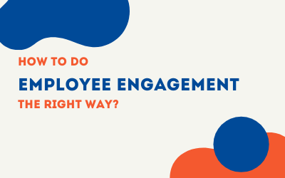 How To Do Employee Engagement The Right Way?