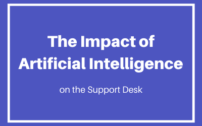 The Impact Of Artificial Intelligence On The Support Desk