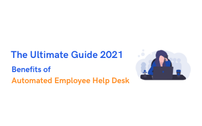 The Ultimate Guide 2021- Benefits Of Automated Employee Help Desk