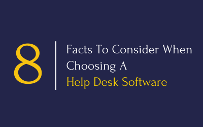 8 Facts To Consider When Choosing A Help Desk Software