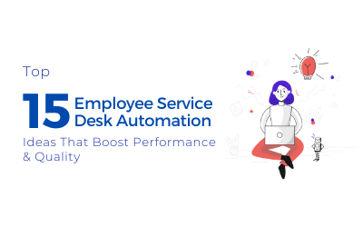 Top 15 Employee Service Desk Automation Ideas That Boost Performance And Quality