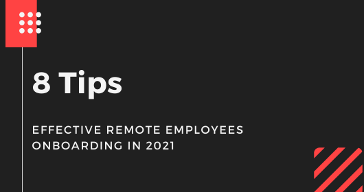 8 Tips For Effective Remote Employees Onboarding In 2021