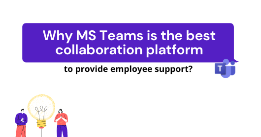 Why Ms Teams Is The Best Collaboration Platform To Provide Employee Support?