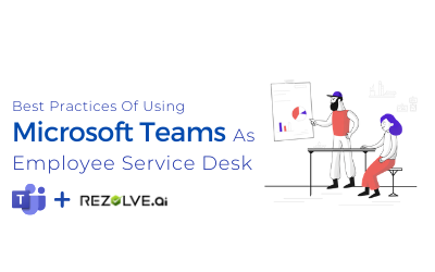 Best Practices Of Using Microsoft Teams As An Employee Service Desk