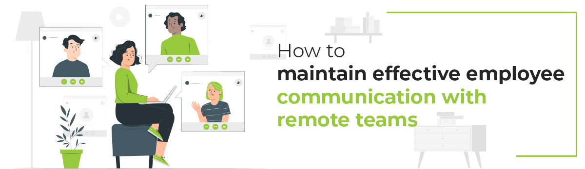 How To Maintain Effective Employee Communication With Remote Teams?
