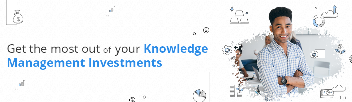 Get The Most Out Of Your Knowledge Management Investments
