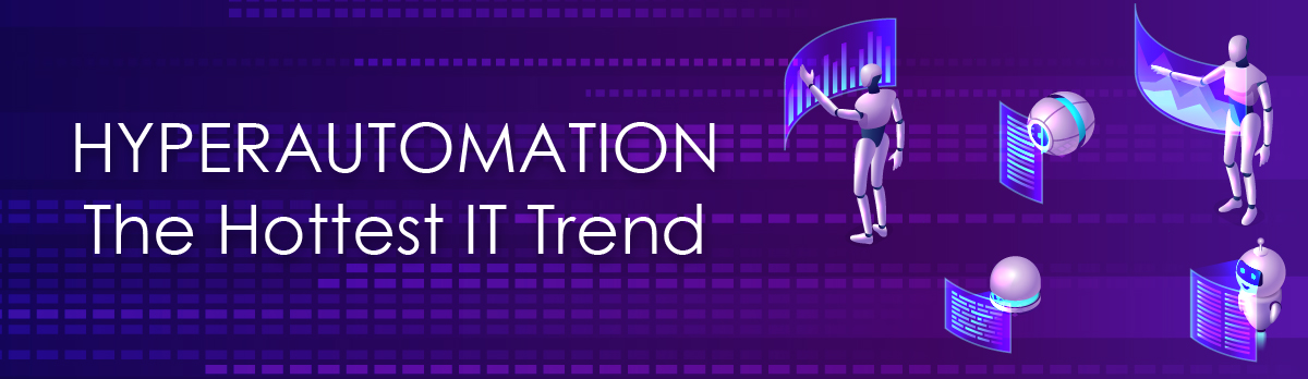 Hyperautomation - The Hottest It Trend