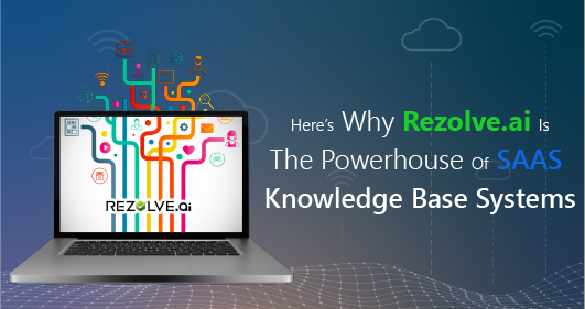 Here’S Why Rezolve.Ai Is The Powerhouse Of Saas Knowledge Base Systems