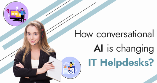 How Conversational Ai Is Changing It Helpdesks?