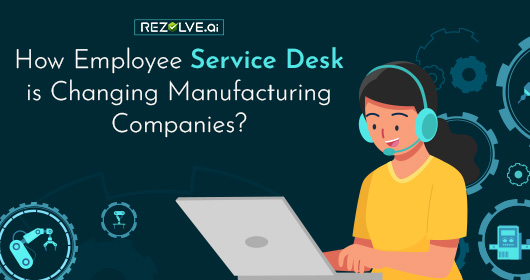 How Employee Service Desk Is Changing Manufacturing Companies?