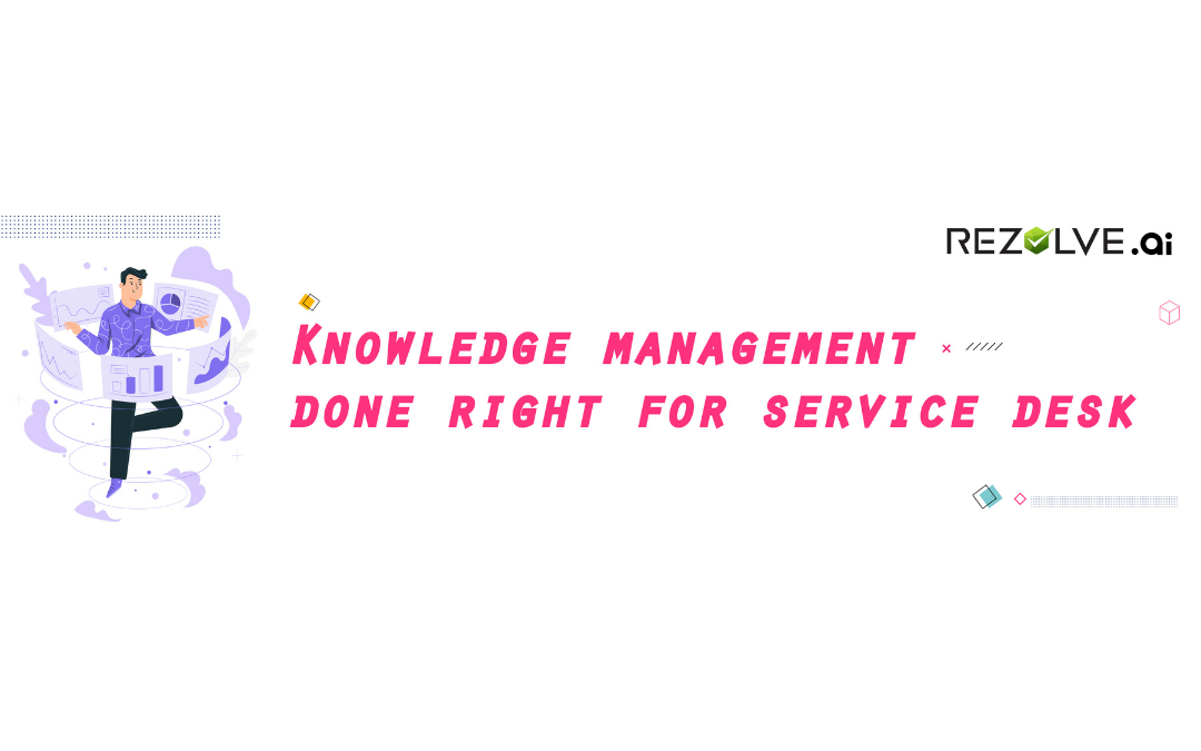 Knowledge Management Done Right For Service Desk