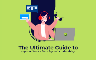 The Ultimate Guide To Improve Service Desk Agent’S Productivity