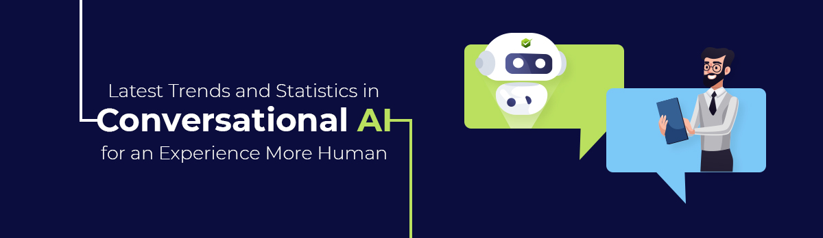 Latest Statistical Insight & Trends In Conversational Ai For A More Human Experience