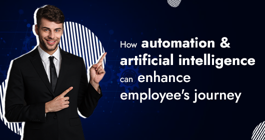 How Automation And Artificial Intelligence Can Enhance Employee Journey