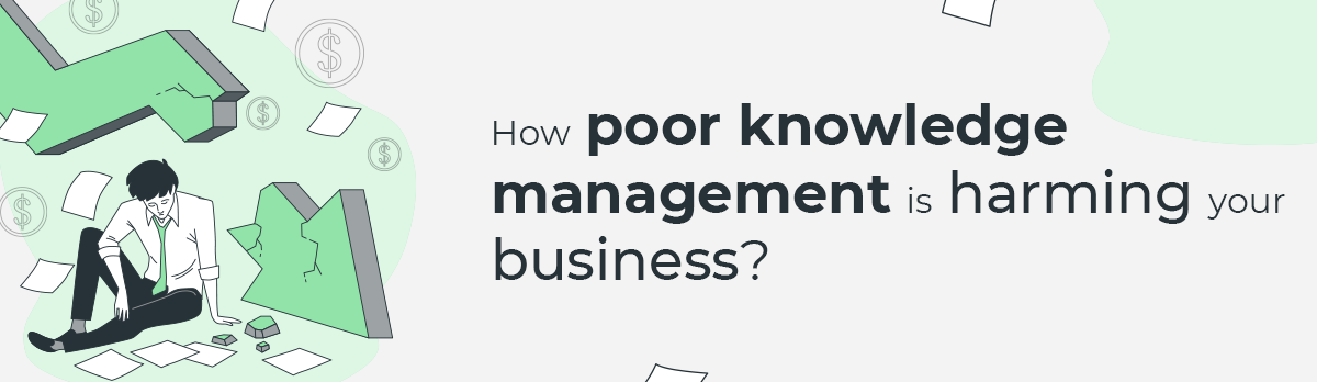 How Poor Knowledge Management Is Harming Your Business