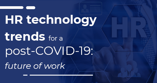 Hr Technology Trends For A Post-Covid Future Of Work