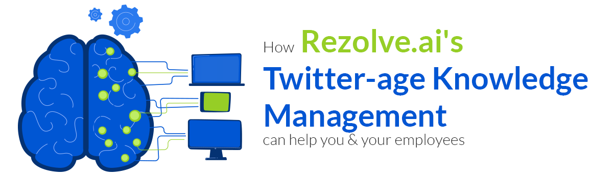 How Rezolve.Ai'S Twitter-Age Knowledge Management Can Help You And Your Employees?