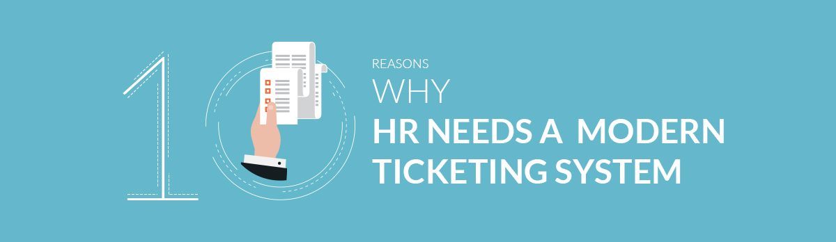 10 Reasons Why Hr Needs A Modern Ticketing System