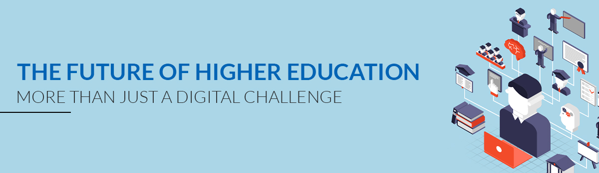 The Future Of Higher Education - More Than Just A Digital Challenge