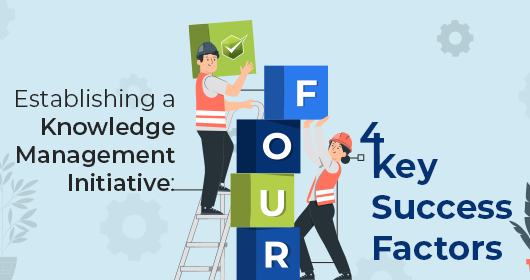 Establishing A Knowledge Management Initiative: Four Key Success Factors