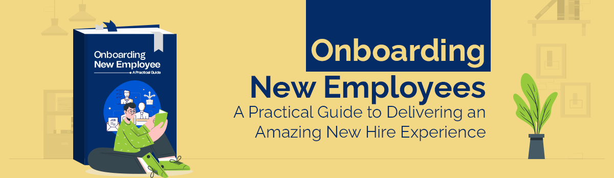 Onboarding New Employees – A Practical Guide To Delivering An Amazing New Hire Experience