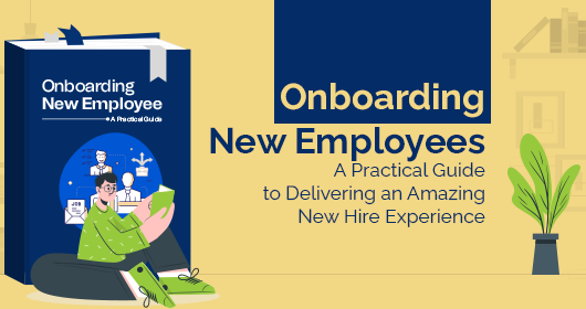 Onboarding New Employees – A Practical Guide To Delivering An Amazing New Hire Experience