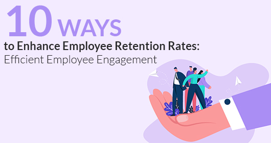 10 Ways To Enhance Employee Retention Rates in 2023
