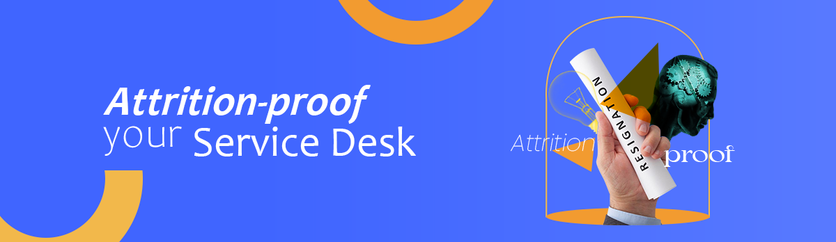 Attrition-Proof Your Service Desk