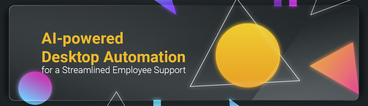 Ai-Powered Desktop Automation For A Streamlined Employee Support