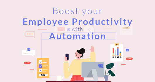 Boost Your Employee Productivity With Automation