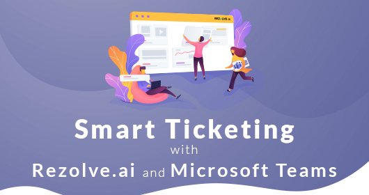 Smart Ticketing With Rezolve.Ai And Microsoft Teams