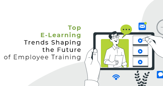 Top E-Learning Trends Shaping The Future Of Employee Training