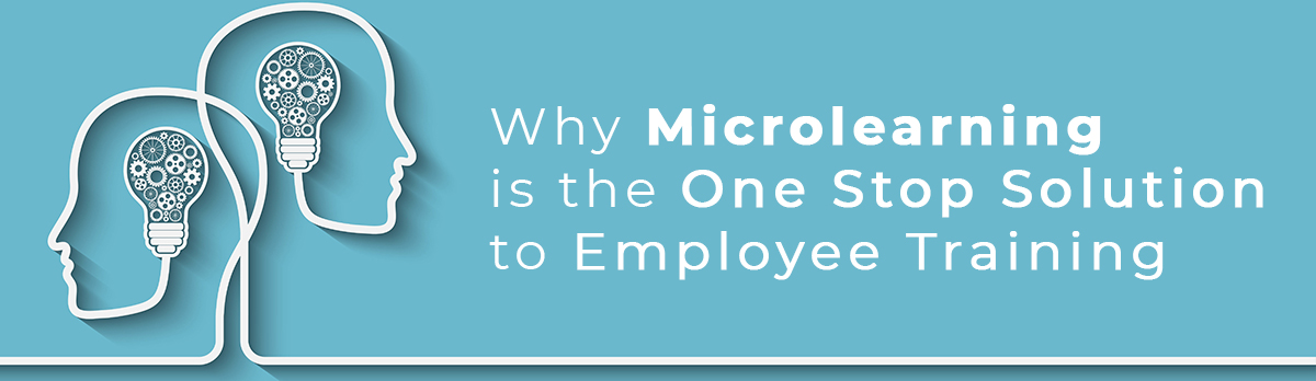 Why Microlearning Is The One Stop Solution To Employee Training?