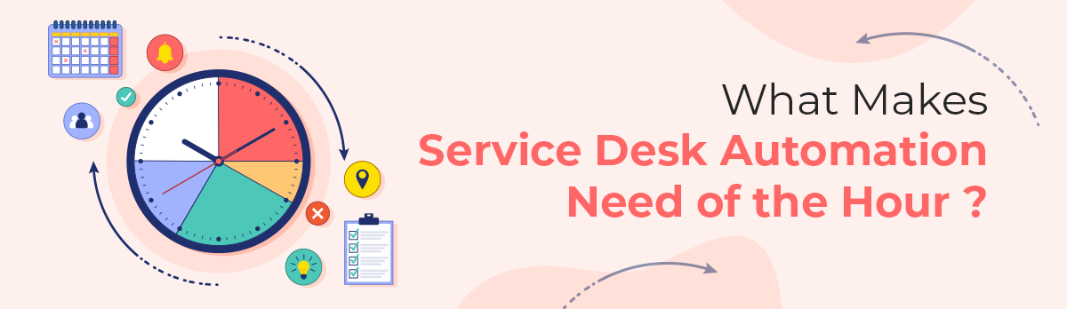 What Makes Service Desk Automation Need Of The Hour?