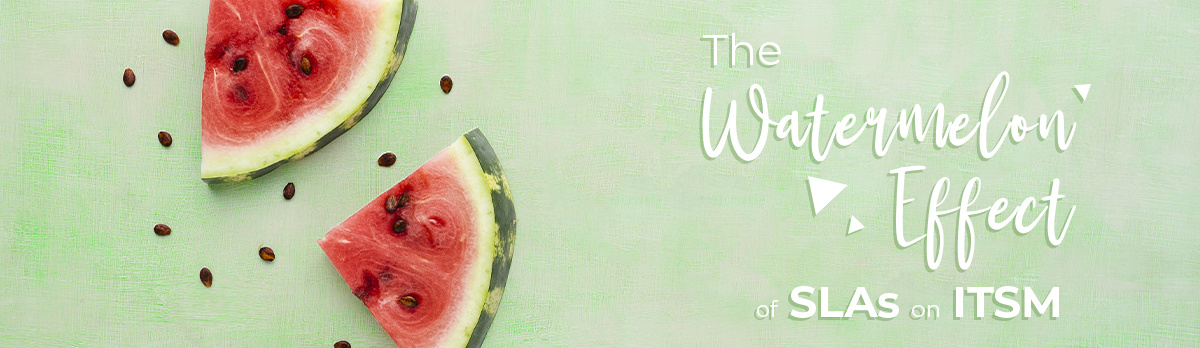 The Watermelon Effect Of Slas On Itsm