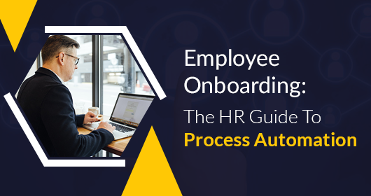 Employee Onboarding: The Hr Guide To Process Automation