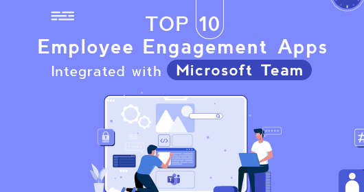 Top 10 Employee Engagement Apps Integrated With Microsoft Teams