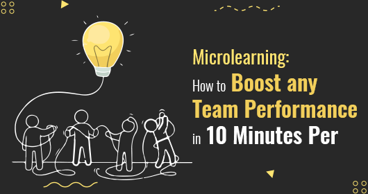 Microlearning: How To Boost Any Team Performance In 10 Minutes Per Day