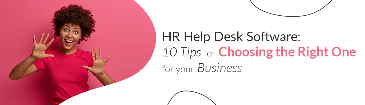 Hr Help Desk Software: 10 Tips For Choosing The Right One For Your Business