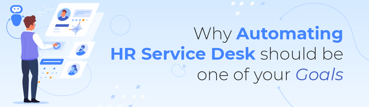 Why Automating Hr Service Desk Should Be One Of Your Goals