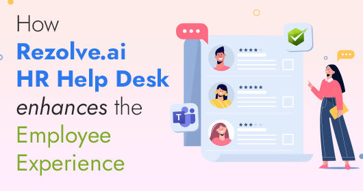 How Rezolve.Ai Hr Help Desk Enhances The Employee Experience