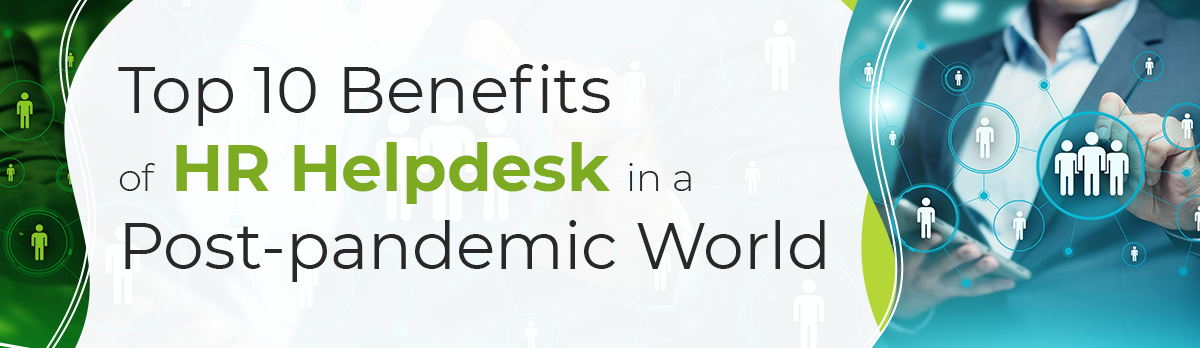Top 10 Benefits Of Hr Helpdesk In A Post-Pandemic World