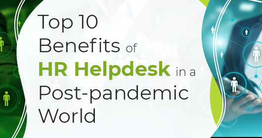 Top 10 Benefits Of Hr Helpdesk In A Post-Pandemic World