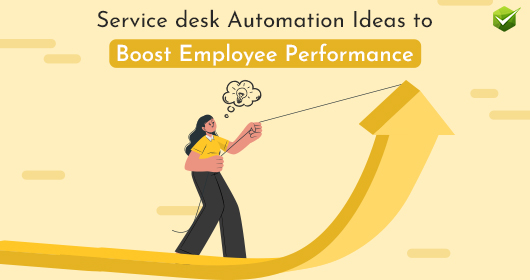 Top Service Desk Automation Ideas To Boost Employee Performance