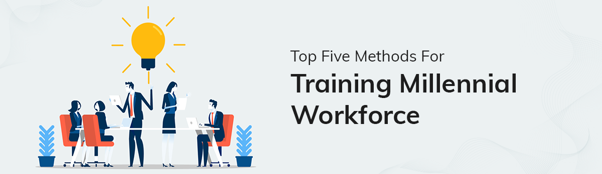 Top Five Methods For Training Millennial Workforce